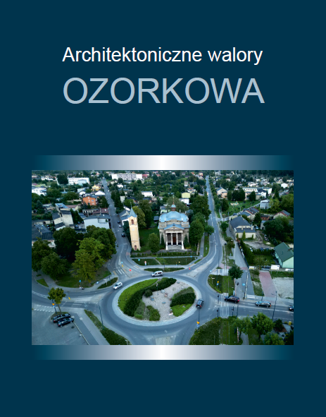 Architektoniczne walory Ozorkowa. Wydanie 2 zmienione. Ozorków 2023